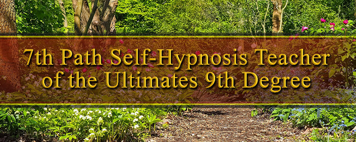 7th Path Self-Hypnosis Teachers of the Ultimates 9th Degree Banner Image